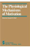 The Physiological Mechanisms of Motivation