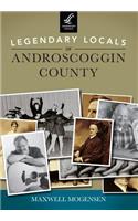 Legendary Locals of Androscoggin County