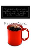 What is Healthy Coffee and how does Ganoderma Lucidum in my coffee make it healthier?: Learn about Healthy Coffee, Ganoderma Lucidum, as an herbal remedy and supplement, and how it has helped people around the world coincidentally with