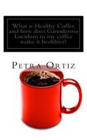 What is Healthy Coffee and how does Ganoderma Lucidum in my coffee make it healthier?