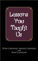 Lessons You Taught Us