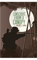 Conscious from a Canopy