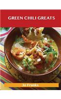 Green Chili Greats: Delicious Green Chili Recipes, the Top 100 Green Chili Recipes