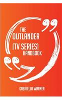 The Outlander (TV series) Handbook - Everything You Need To Know About Outlander (TV series)