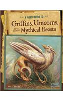 Field Guide to Griffins, Unicorns, and Other Mythical Beasts
