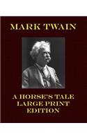 A Horse's Tale - Large Print Edition: (Mark Twain Large Print)