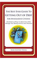 The Best Ever Guide to Getting Out of Debt For Myanmarese Citizens: Hundreds of Ways to Ditch Your Debt, Manage Your Money and Fix Your Finances(English)