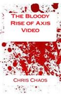 The Bloody Rise of Axis Video