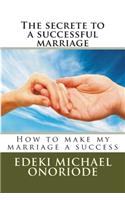 The secrete to a successful marriage