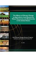 The Effects of Climate Change on Agriculture, Land Resources, Water Resources, and Biodiversity in the United States (SAP 4.3)