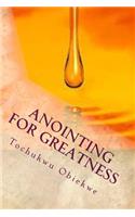 Anointing For Greatness
