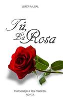Tú, la Rosa