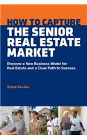 How to Capture the Senior Real Estate Market