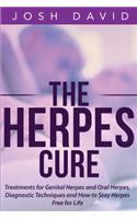 The Herpes Cure: Treatments for Genital Herpes and Oral Herpes, Diagnostic Techniques and How to Stay Herpes Free for Life