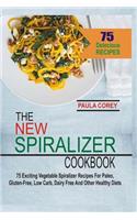 The New Spiralizer Cookbook: 75 Exciting Vegetable Spiralizer Recipes For Paleo, Gluten-Free, Low Carb, Dairy Free And Other Healthy Diets(English)