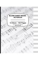 Blank Sheet Music Notebook: Music Note Cover, 12 Stave, Music Manuscript Paper, Staff Paper, Musicians Notebook, Vintage Sheet Music Cover, 8 x 10,100 Pages