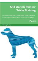 Old Danish Pointer Tricks Training Old Danish Pointer Tricks & Games Training Tracker & Workbook. Includes: Old Danish Pointer Multi-Level Tricks, Games & Agility. Part 2: Old Danish Pointer Multi-Level Tricks, Games & Agility. Part 2