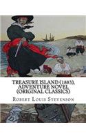 Treasure Island (1883), by Robert Louis Stevenson, Adventure Novel (Original Classics): Robert Louis Balfour Stevenson