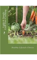 Light & Simple Guilt Free Cooking: Healthy Cooking for Everyday(English)