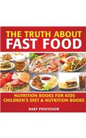 Truth About Fast Food - Nutrition Books for Kids Children's Diet & Nutrition Books