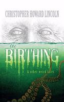 The Birthing & Other Weird Tales