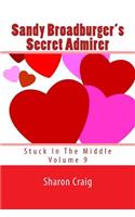 Sandy Broadburger's Secret Admirer