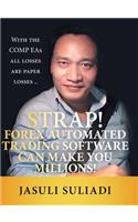 Strap! Forex Automated Trading Software Can Make You Millions!