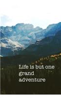 Life is but one grand adventure: 150 page lined 6? x 9? notebook/diary/journal