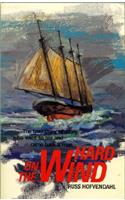 Hard on the Wind: The True Story of a Boy Who Went to Sea and Came Back a Man