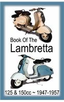 BOOK OF THE LAMBRETTA - ALL 125cc & 150cc MODELS 1947-1957