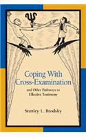 Coping with Cross-Examination and Other Pathways to Effective Testimony