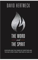 The Word & the Spirit: Discover How the Power of Scripture and the Holy Spirit Work Together in Your Life