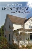 Up On the Roof and Other Short Stories