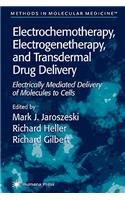 Electrochemotherapy, Electrogenetherapy, and Transdermal Drug Delivery