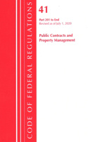 Code of Federal Regulations, Title 41 Public Contracts and Property Management 201-End, Revised as of July 1, 2020: (Code of Federal Regulations, Title 41 Public Contracts and Property Management)