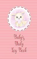 Baby's Daily Log Book: Nanny Journal, Kids Healthy Activities Record Print 6" x 9" Baby Daily Log Feed, Diapers, Sleep, Health Care, To Do List and Notes
