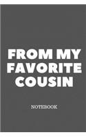 From My Favorite Cousin NOTEBOOK: Blank Lined Journal Notebook Gift for Cousin - 120 Pages (6x9)