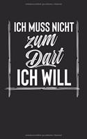 Ich Muss Nicht Zum Dart Ich Will: Notebook Notizbuch College Liniert Journal Linien Din A5 120 Seiten I Schulheft I Skizzenbuch I Tagebuch I Ideenbuch I Hobby I Dartspieler I Darter 