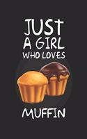 Just A Girl Who Loves muffin
