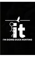 It I'm Going Duck Hunting