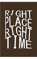 Right place right time