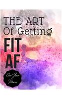 The art of getting fit af one year fitness