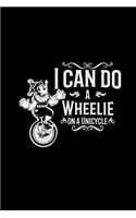 I can do a wheelie on a unicycle