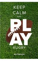 Keep Calm And Play Rugby - Notebook: Blank Lined Gift Journal For Writing