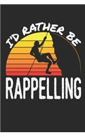 I'd Rather Be Rappelling