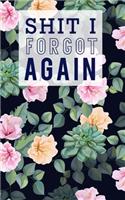 Shit I Forgot Again
