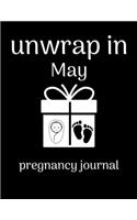 Unwrap in May pregnancy journal: 41-Week Guided PREGNANCY Childbirth JOURNAL, best Memory Keepsake Notebook 8.5x11 inches