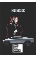 NOTEBOOK Trump Cybertruck Make Shit Happen: : A 120 Lined Pages Dark Matte Finish Covered Journal To Remind Of How Crazy Life Could Go.