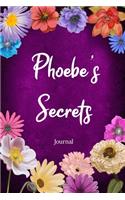 Phoebe's Secrets Journal: Custom Personalized Gift for Phoebe, Floral Pink Lined Notebook Journal to Write in with Colorful Flowers on Cover.(236 Customized Notebooks)