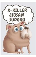 X-Killer Jigsaw Sudoku: 180 Puzzles X Sudoku [Funny Dog Series](10 Funny Dog Sudoku)